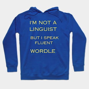 I'm Not A linguist But I Speak Fluent Wordle Hoodie
